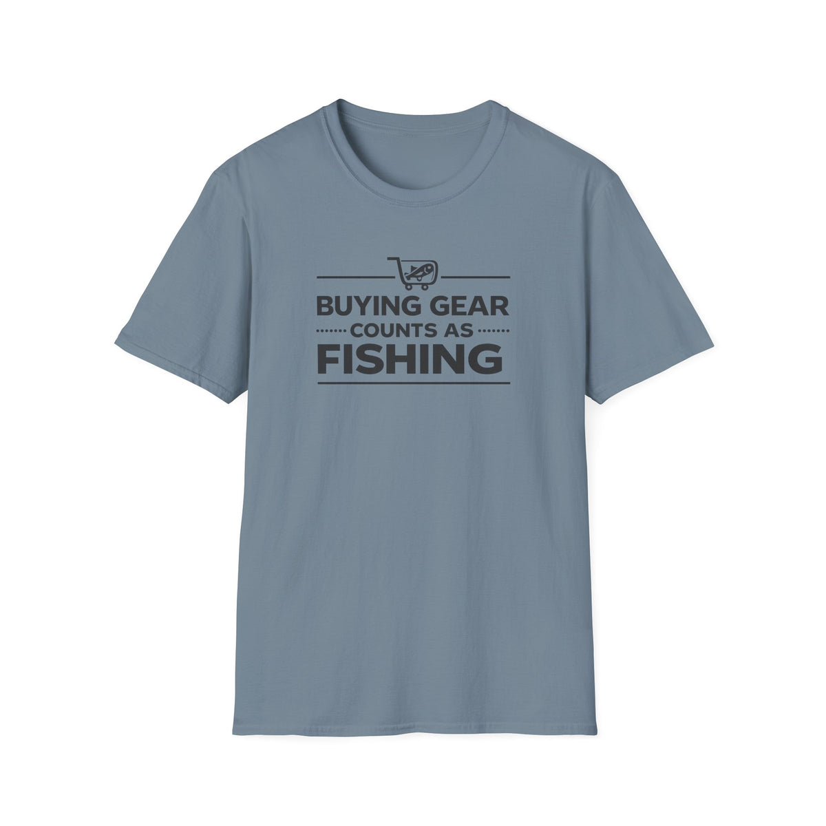 Buying Gear Counts as Fishing T-Shirt