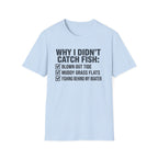 Why I Didn't Catch Fish T-Shirt