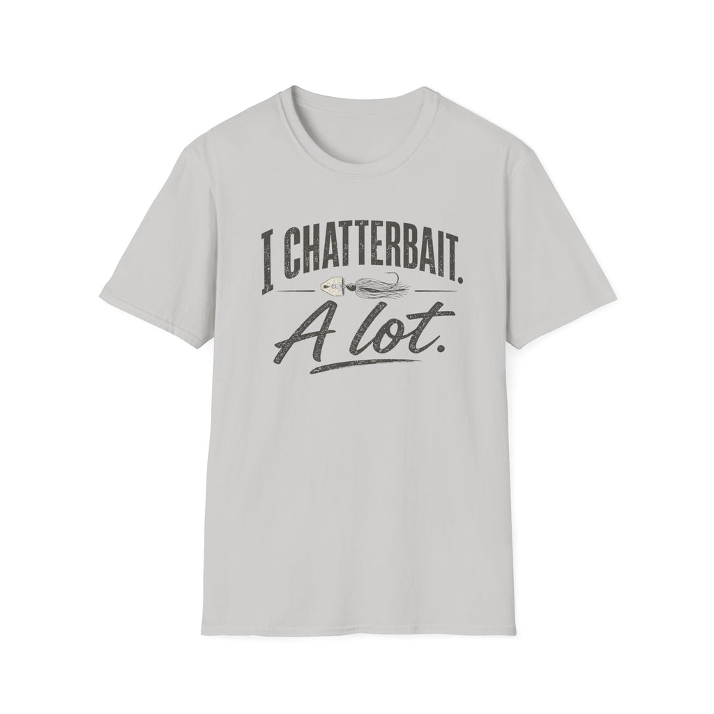I Chatterbait. A Lot. T-Shirt