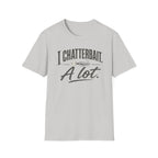 I Chatterbait. A Lot. T-Shirt