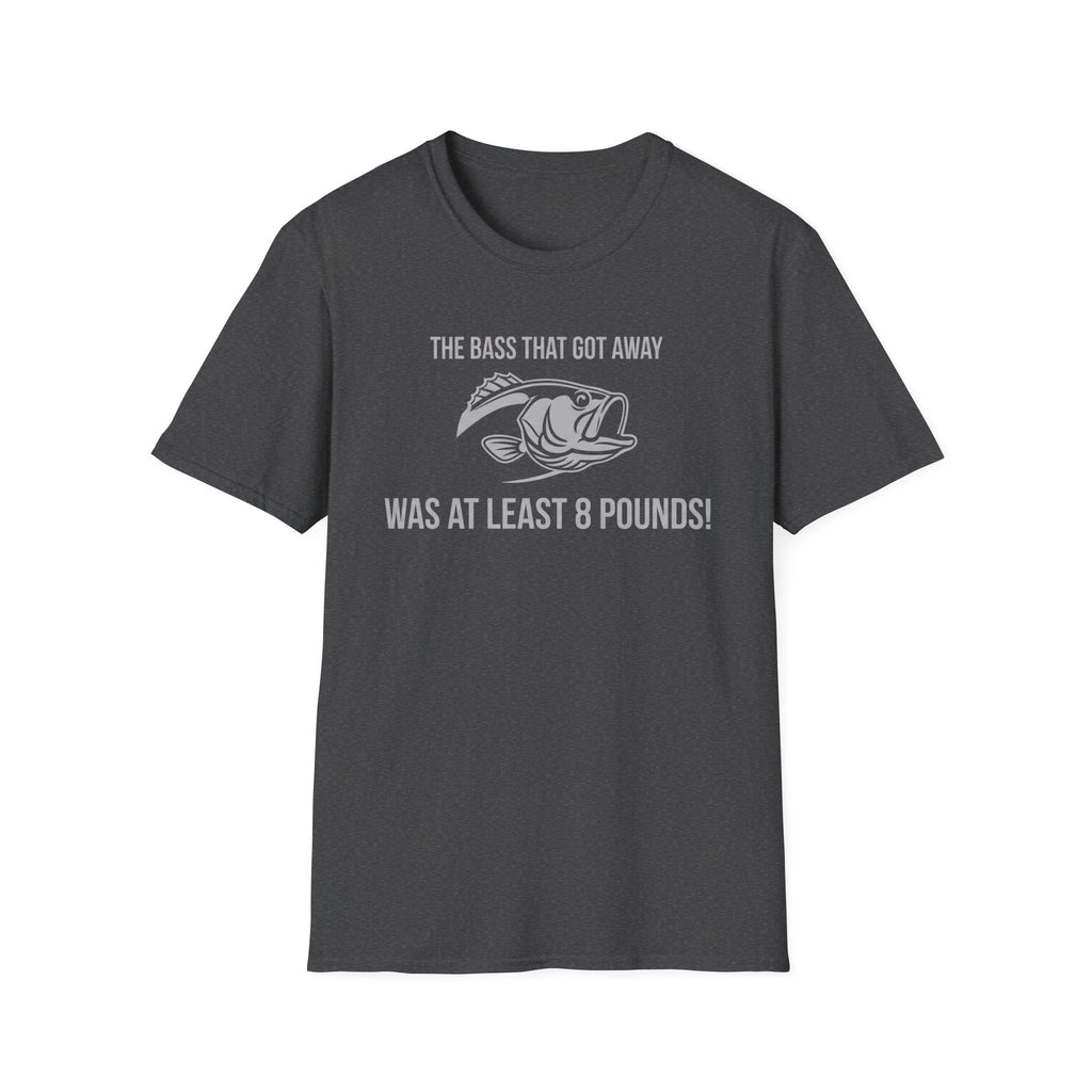 The Bass That Got Away Was At Least 8 Pounds T-Shirt