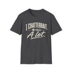 I Chatterbait. A lot. T-Shirt