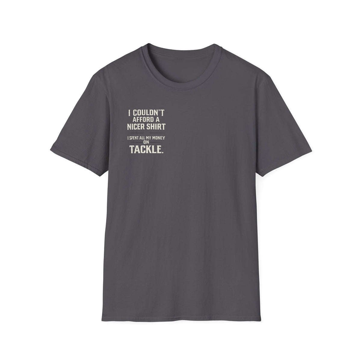 I Couldn't Afford a Nicer Shirt T-Shirt