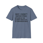 Why I Didn't Catch Fish T-Shirt