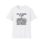 90% of Fishing is Just T-Shirt