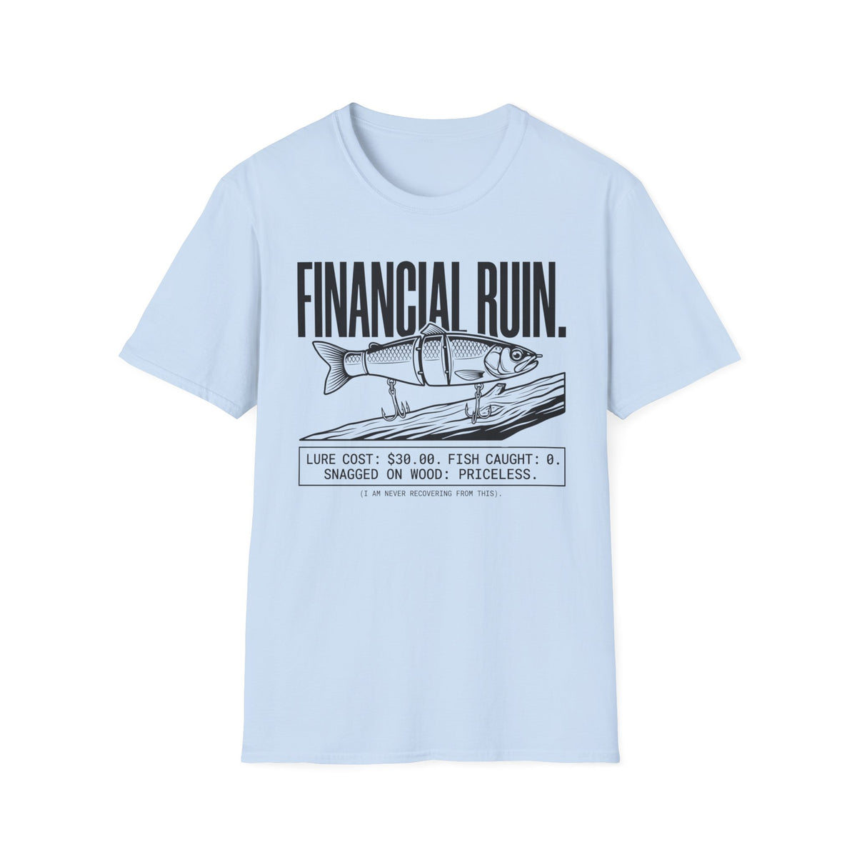 Financial Ruin - Lure Cost T-Shirt