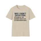 Why I Didn't Catch Fish T-Shirt