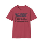 Why I Didn't Catch Fish T-Shirt