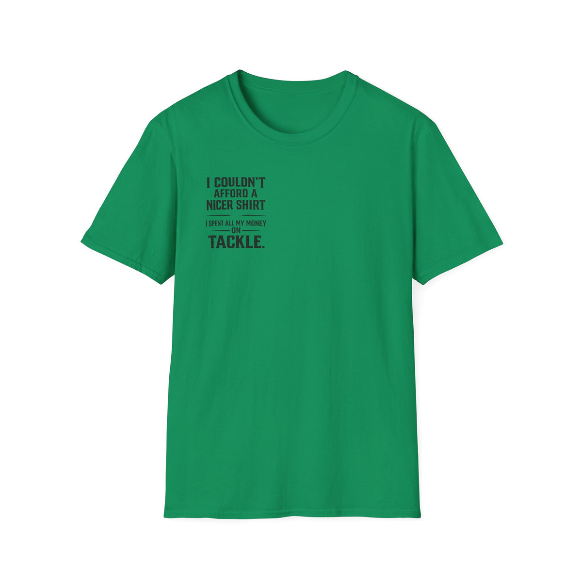 I Couldn't Afford a Nicer Shirt T-Shirt