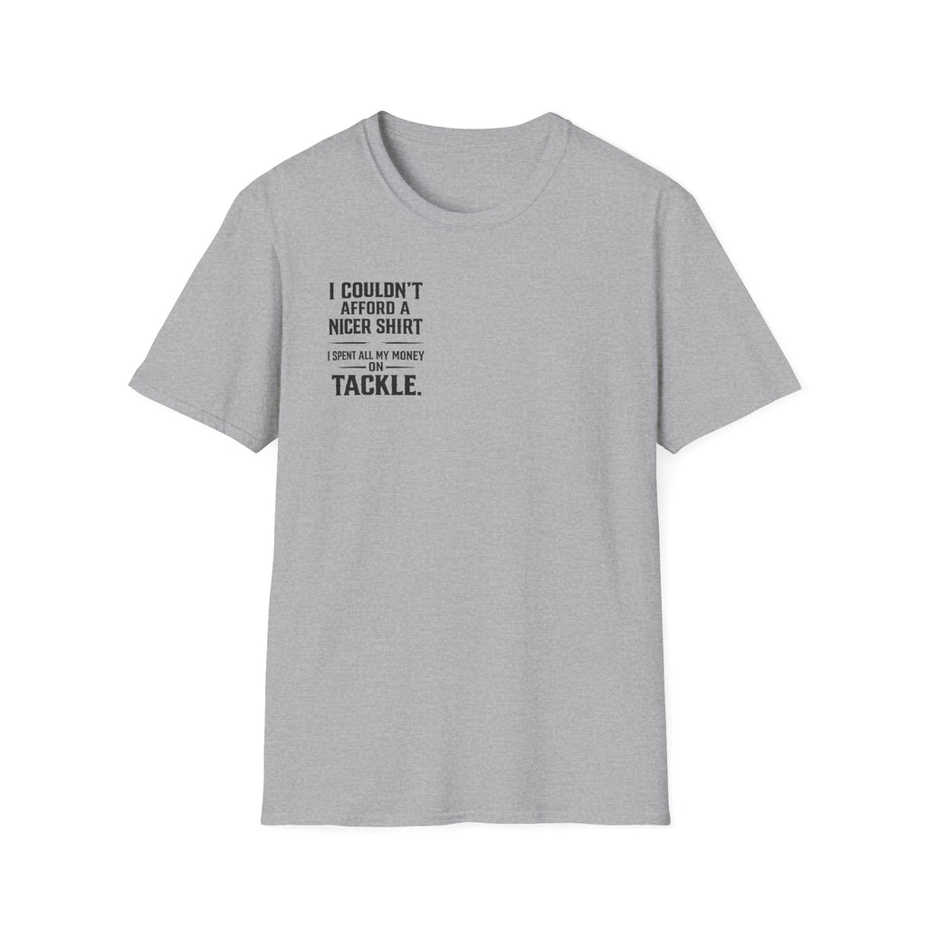 I Couldn't Afford a Nicer Shirt T-Shirt
