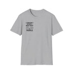 I Couldn't Afford a Nicer Shirt T-Shirt