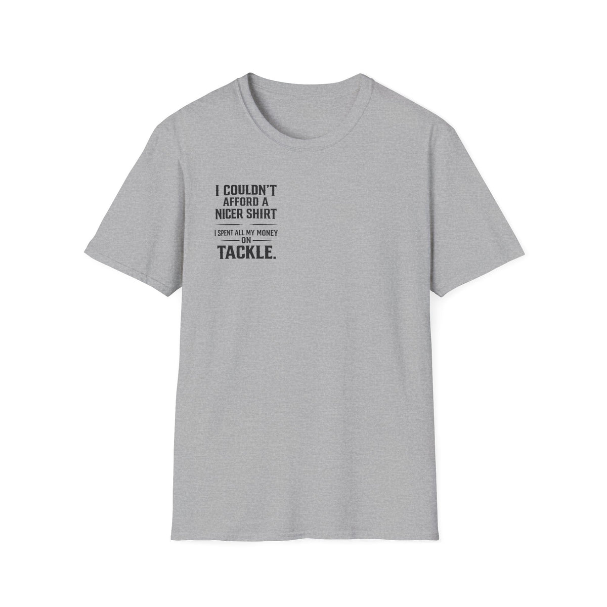 I Couldn't Afford a Nicer Shirt T-Shirt