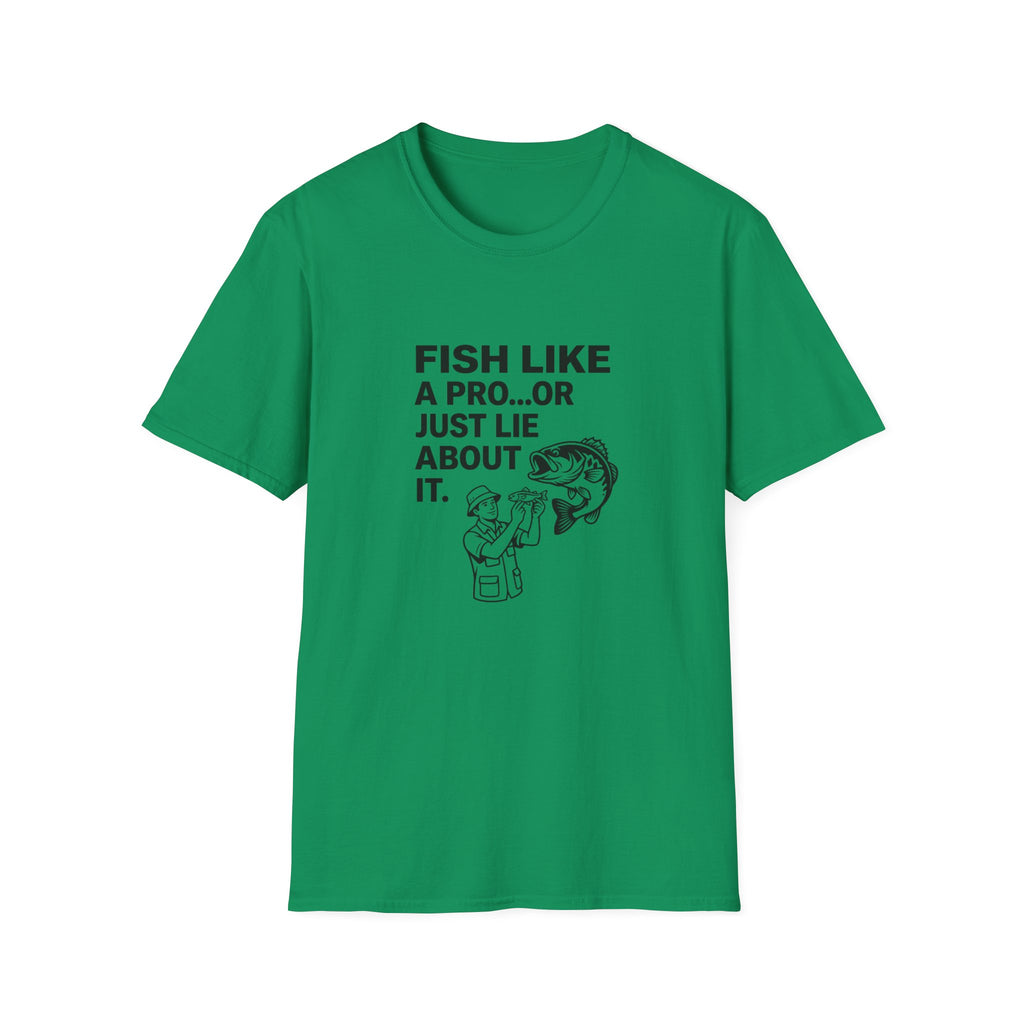Fish Like a Pro or Just Lie About It T-Shirt