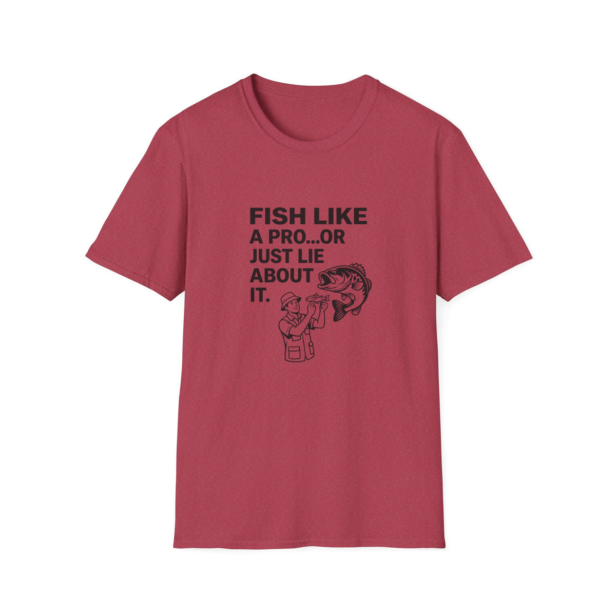 Fish Like a Pro or Just Lie About It T-Shirt
