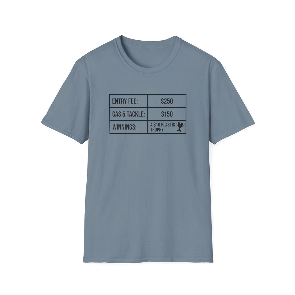 Entry Fee - Gas - Winnings T-Shirt