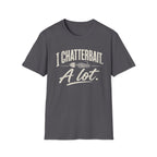 I Chatterbait. A lot. T-Shirt