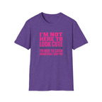 Woman - I'm Not Here To Look Cute T-Shirt