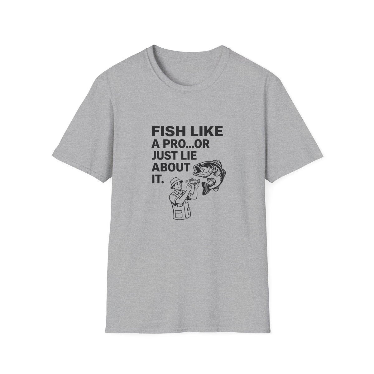 Fish Like a Pro or Just Lie About It T-Shirt