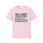 Why I Didn't Catch Fish T-Shirt