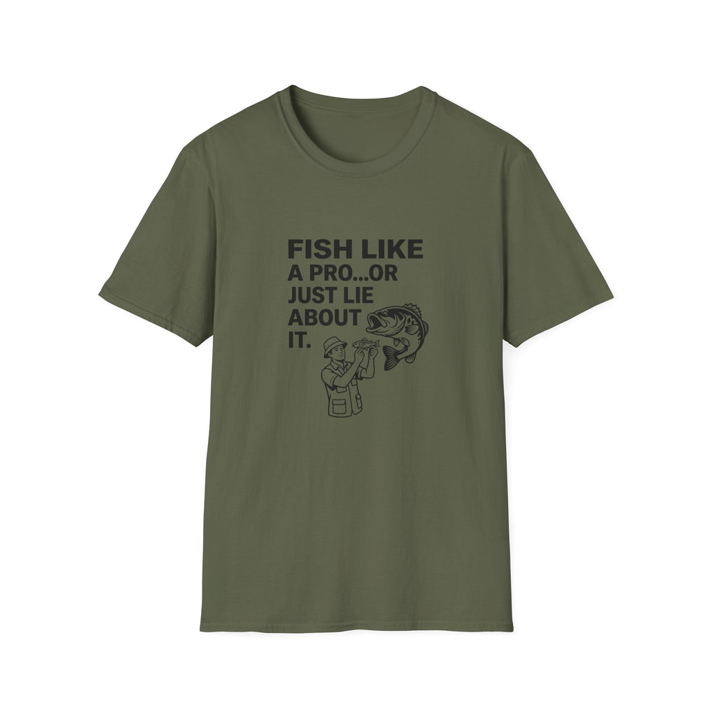 Fish Like a Pro or Just Lie About It T-Shirt
