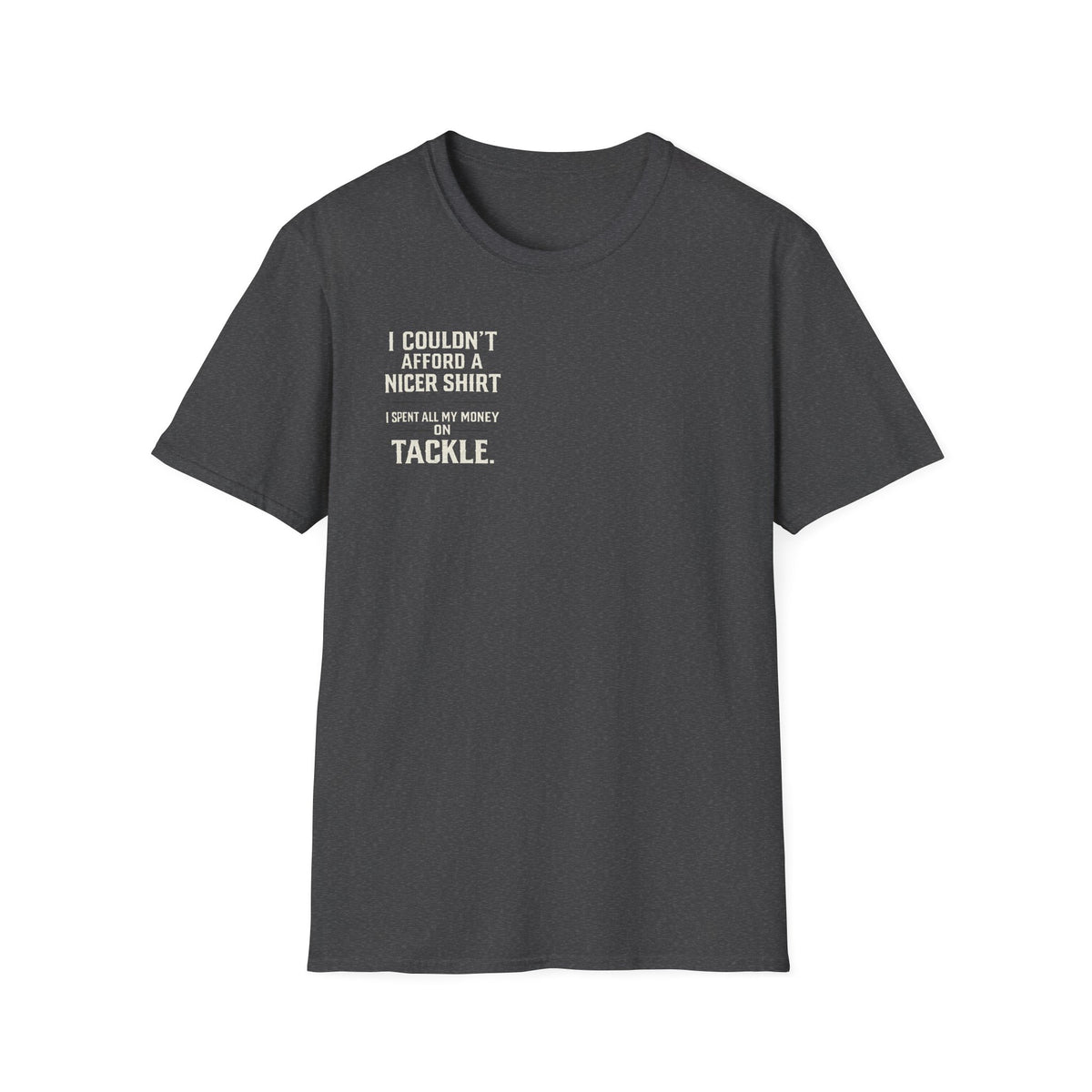 I Couldn't Afford a Nicer Shirt T-Shirt