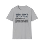Why I Didn't Catch Fish T-Shirt