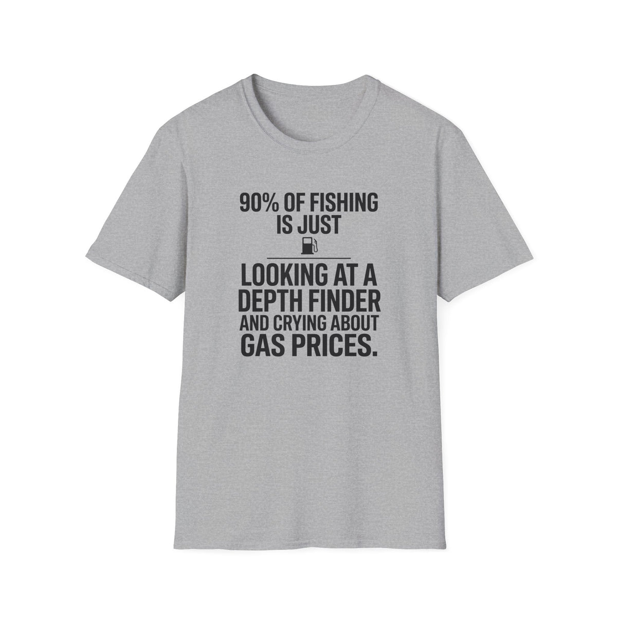 90% of Fishing is Just T-Shirt