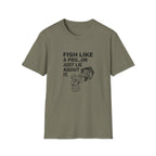 Fish Like a Pro or Just Lie About It T-Shirt