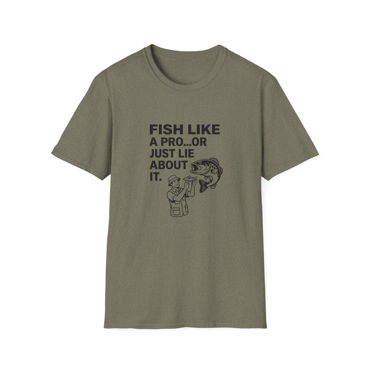 Fish Like a Pro or Just Lie About It T-Shirt
