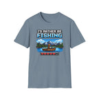 I'd Rather Be Fishing T-Shirt