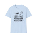 Professional Almost Never T-Shirt