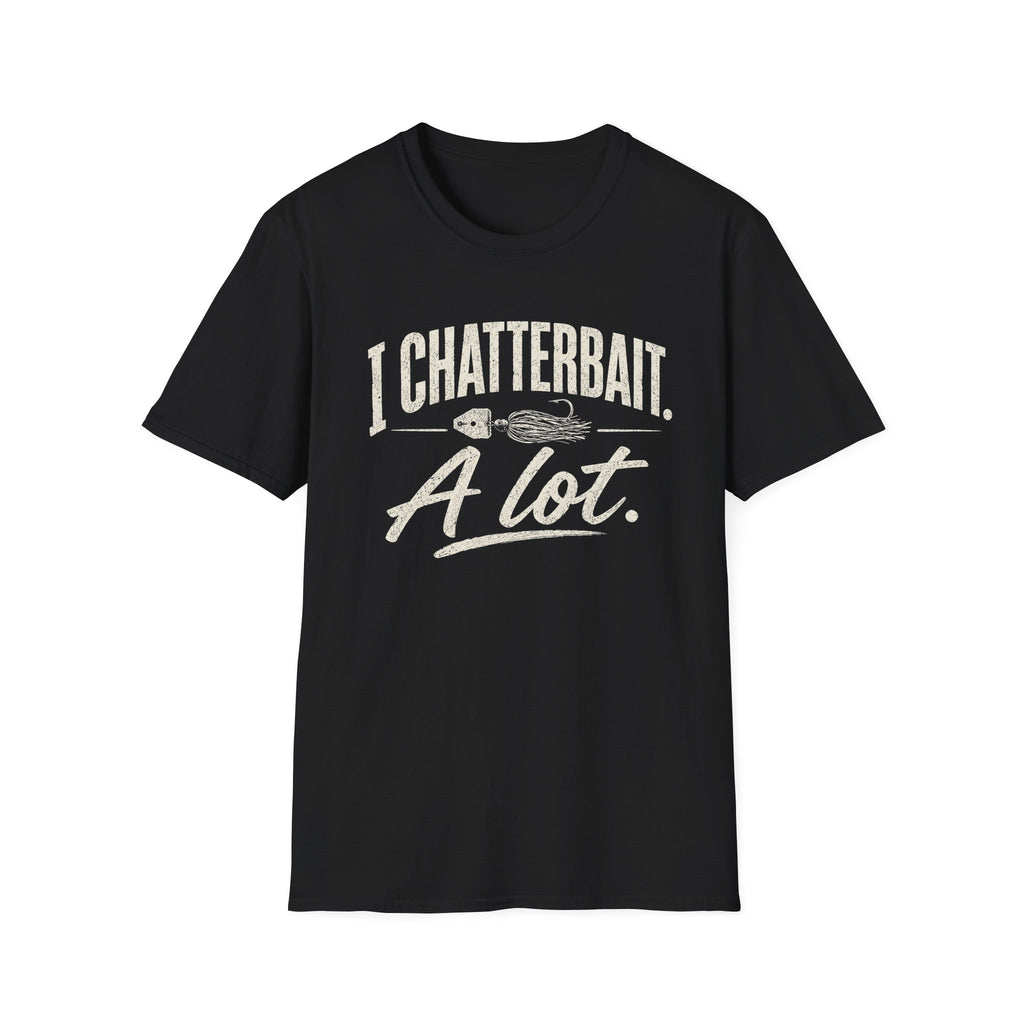 I Chatterbait. A lot. T-Shirt