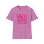 Woman - I'm Not Here To Look Cute T-Shirt