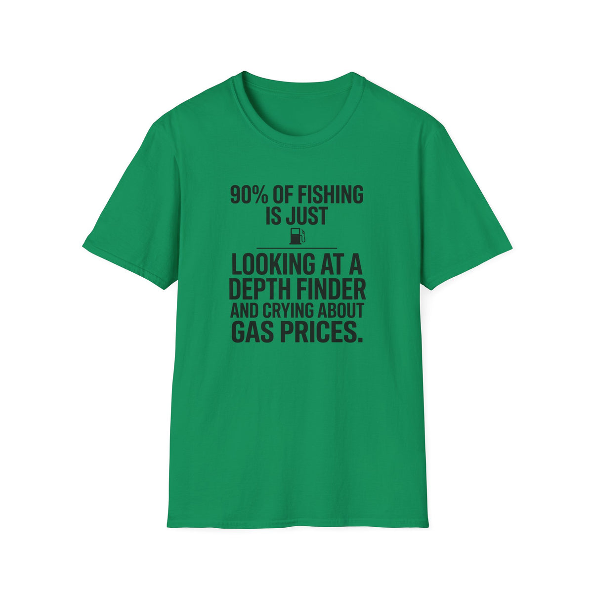 90% of Fishing is Just T-Shirt