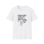 Fish Like a Pro or Just Lie About It T-Shirt