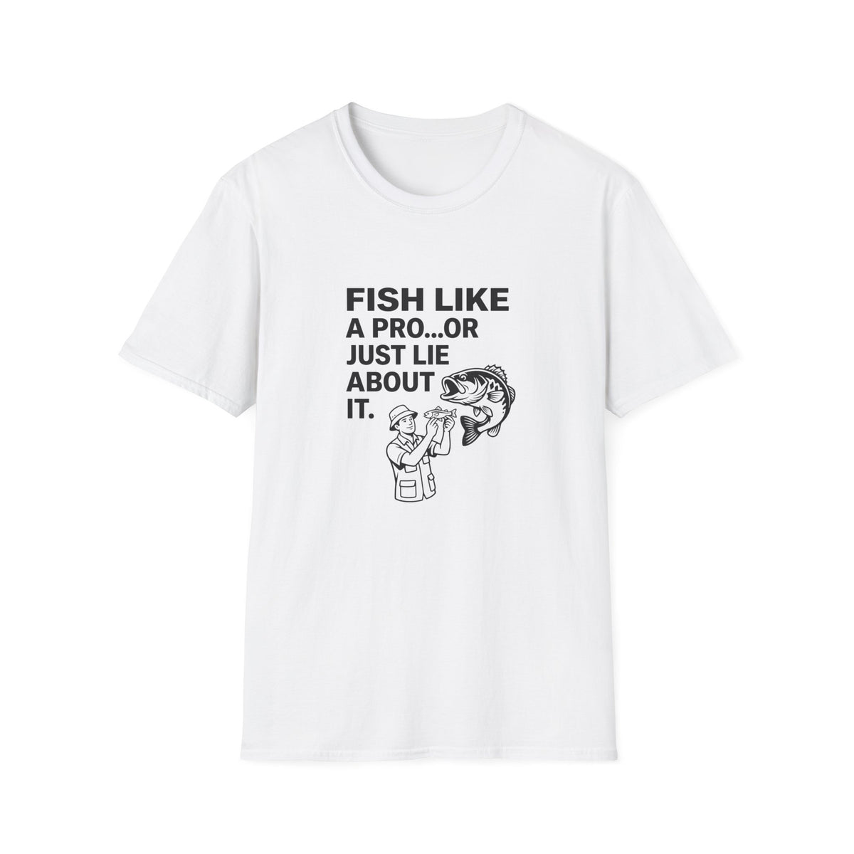 Fish Like a Pro or Just Lie About It T-Shirt