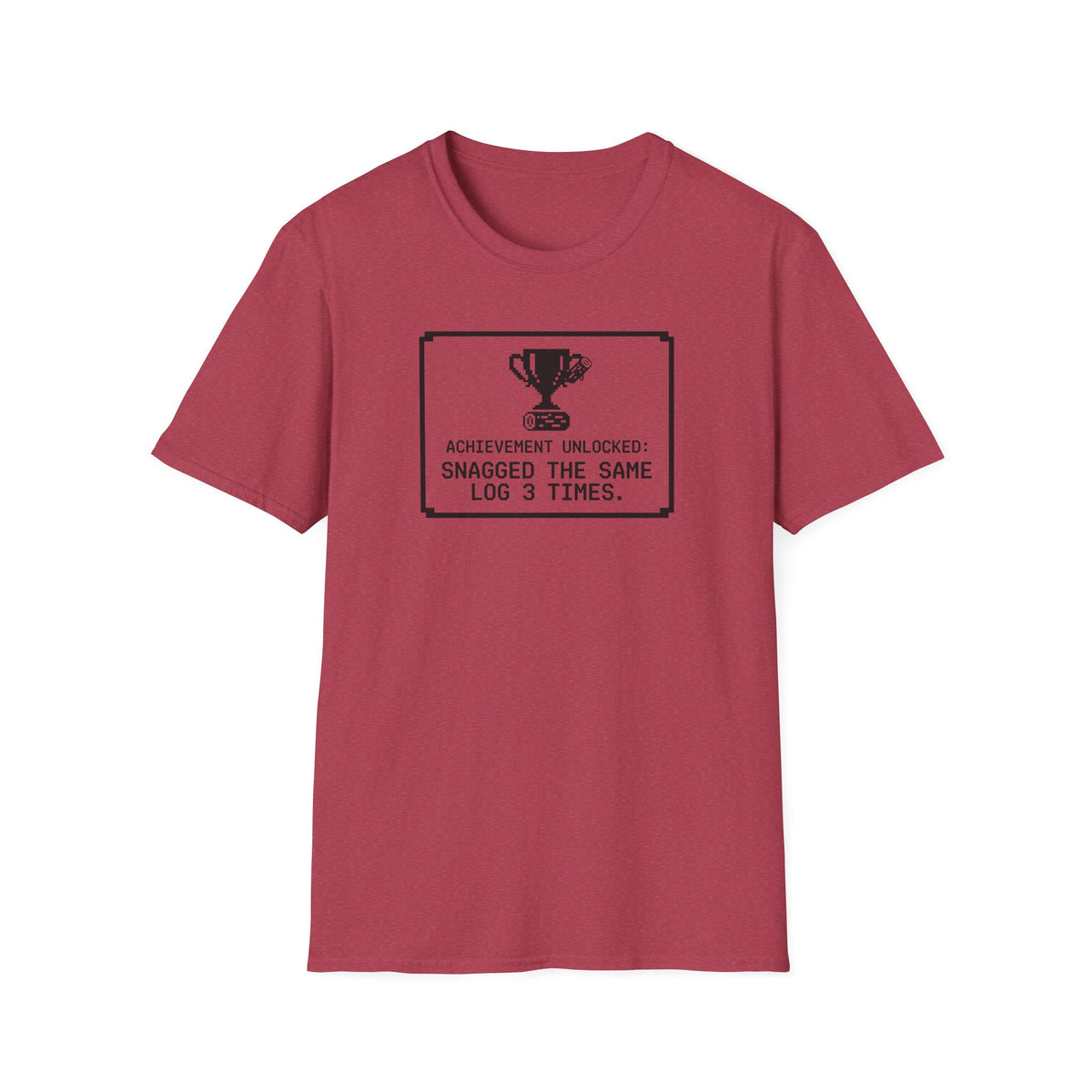Achievement Unlocked - Snagged The Same Log 3 Times T-Shirt