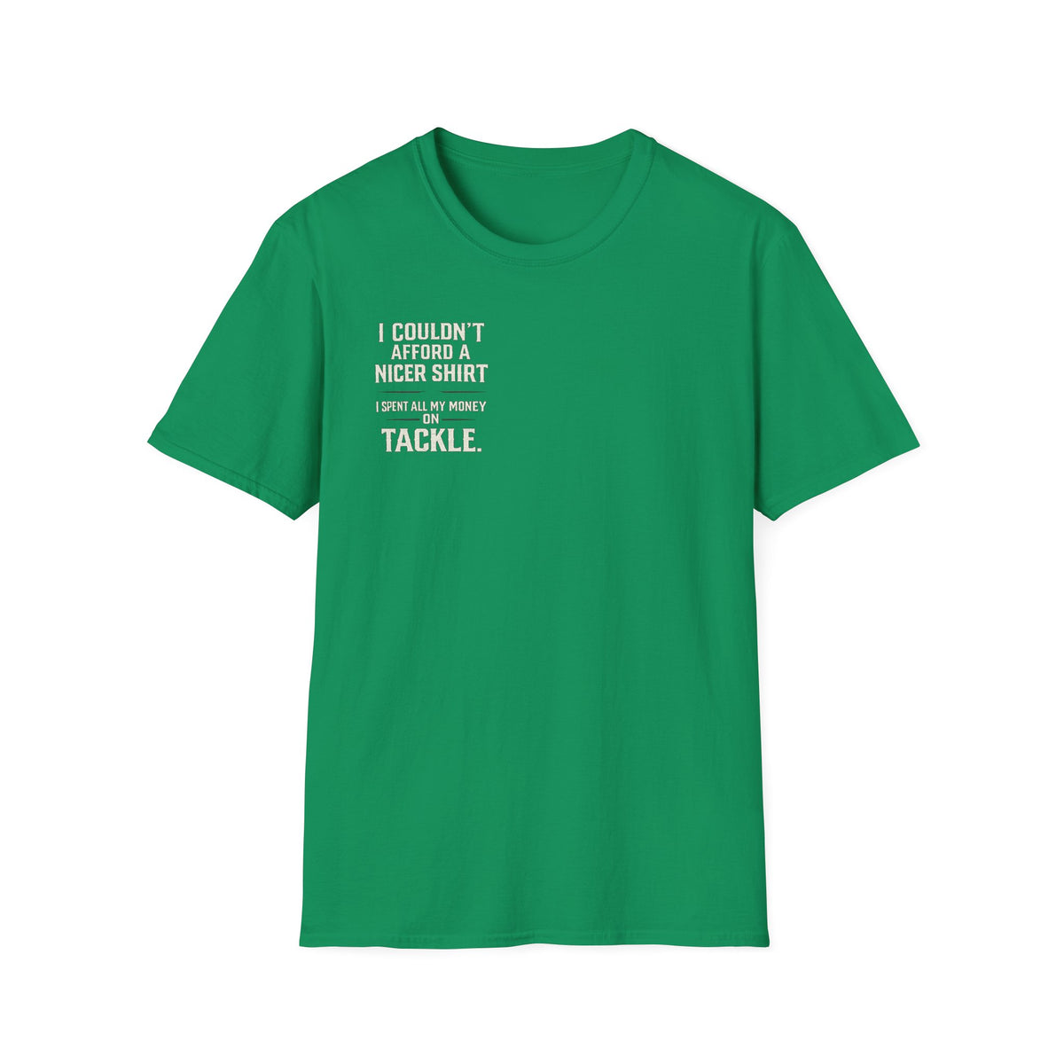 I Couldn't Afford a Nicer Shirt T-Shirt