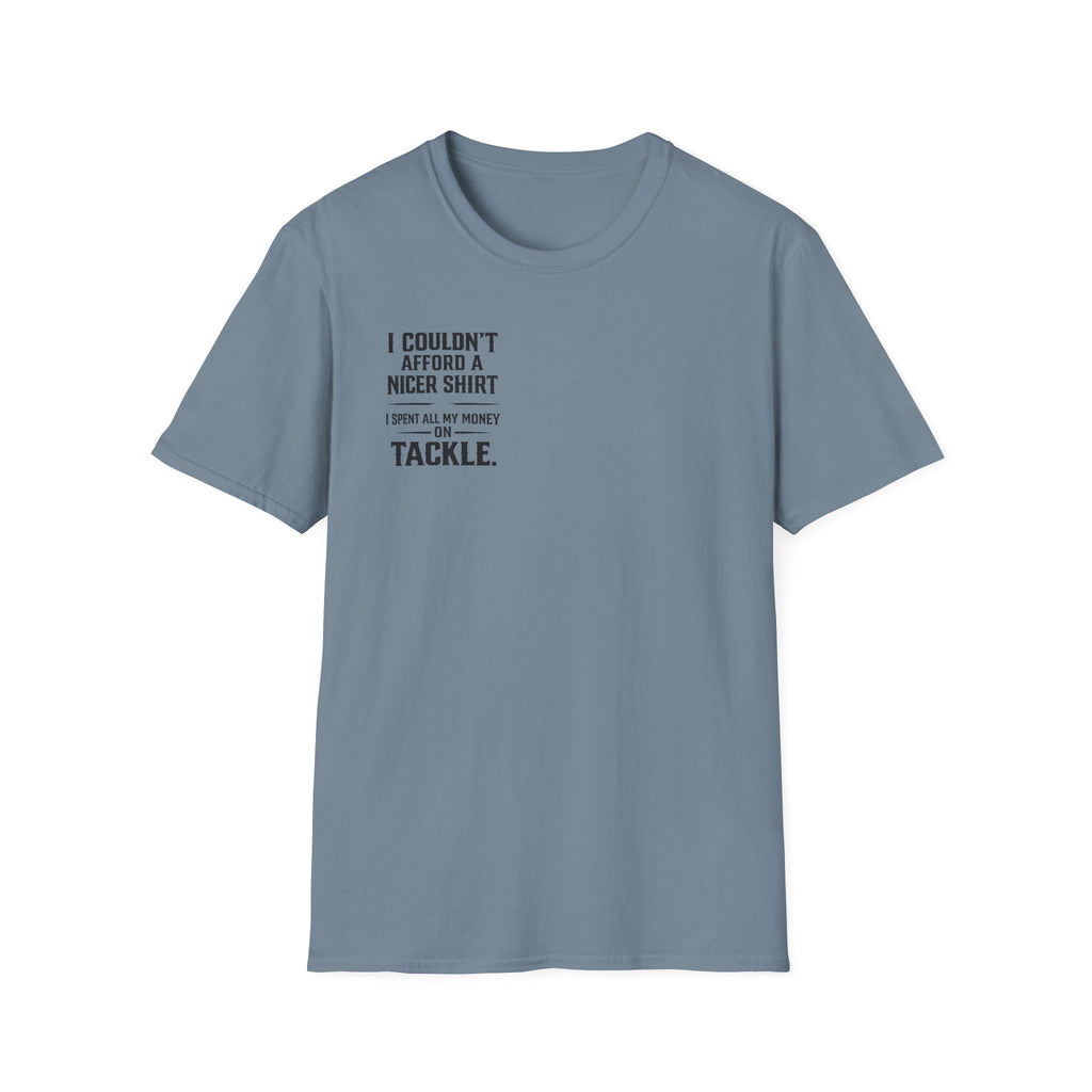 I Couldn't Afford a Nicer Shirt T-Shirt