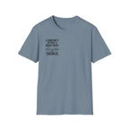 I Couldn't Afford a Nicer Shirt T-Shirt