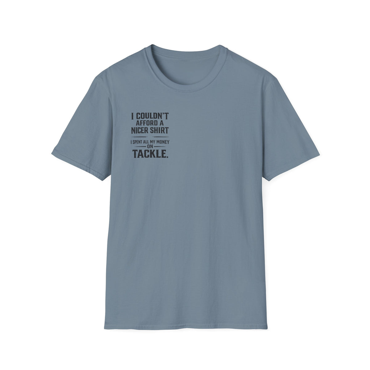 I Couldn't Afford a Nicer Shirt T-Shirt