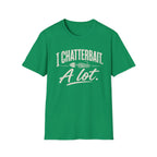 I Chatterbait. A lot. T-Shirt