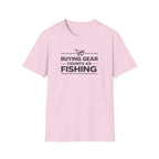 Buying Gear Counts as Fishing T-Shirt