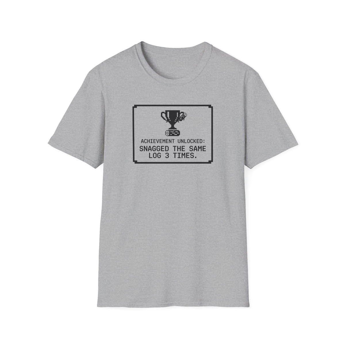 Achievement Unlocked - Snagged The Same Log 3 Times T-Shirt