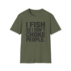I Fish So I Don't Choke People T-Shirt