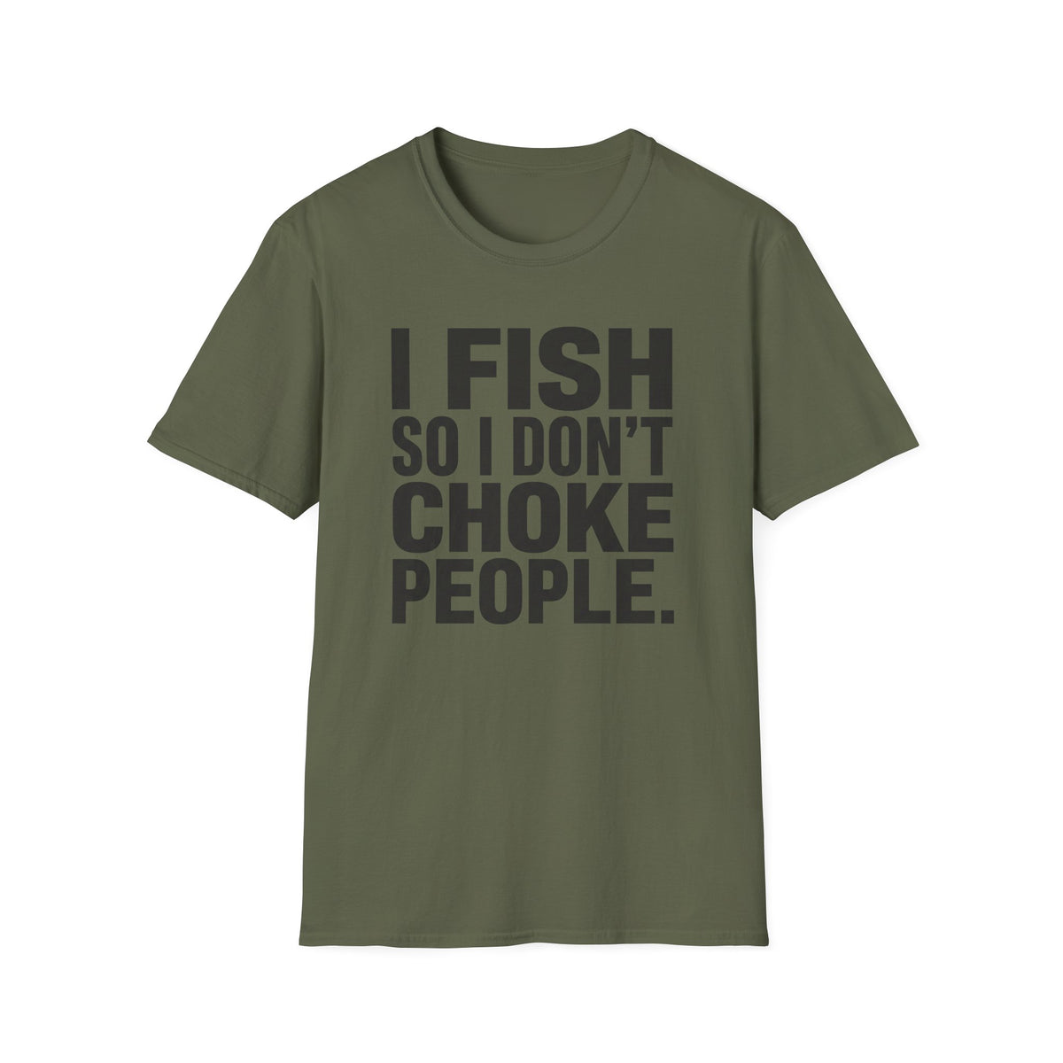I Fish So I Don't Choke People T-Shirt