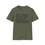 Why I Didn't Catch Fish T-Shirt