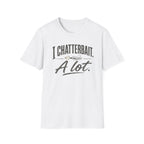 I Chatterbait. A Lot. T-Shirt