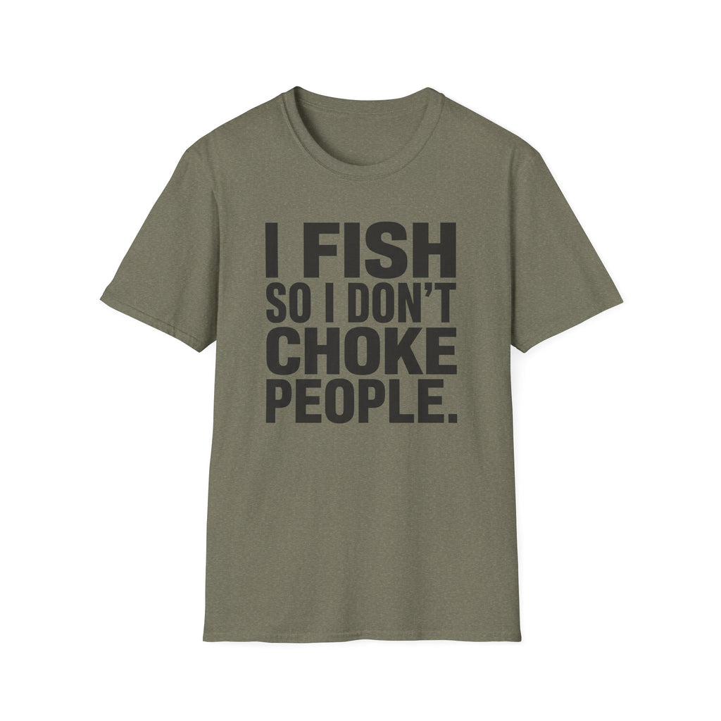 I Fish So I Don't Choke People T-Shirt