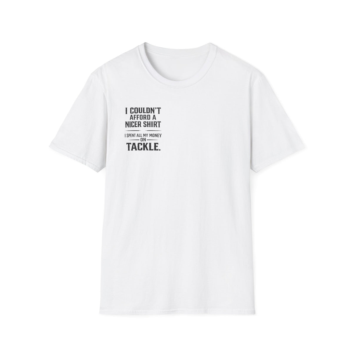 I Couldn't Afford a Nicer Shirt T-Shirt